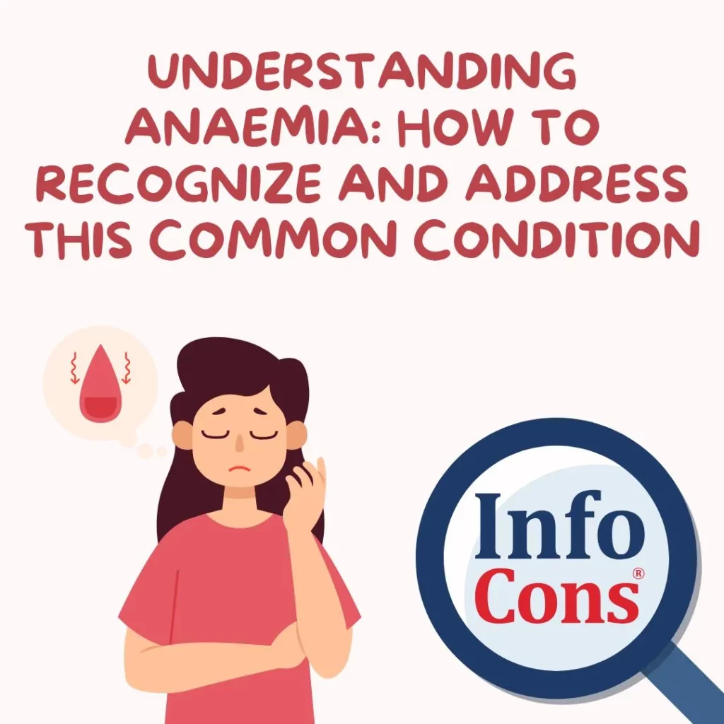 Understanding Anaemia : How to Recognize and Address this Common Condition