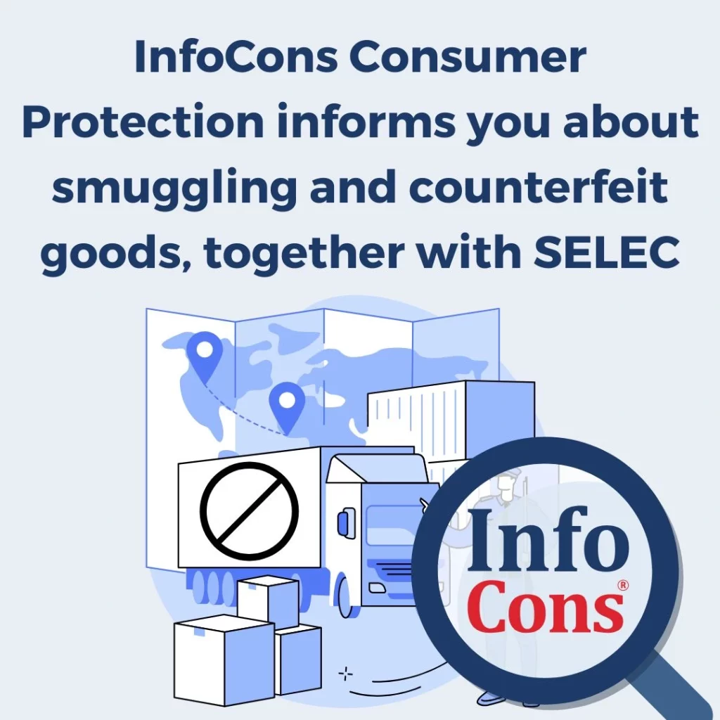 InfoCons Consumer Protection informs you about smuggling and counterfeit goods , together with SELEC