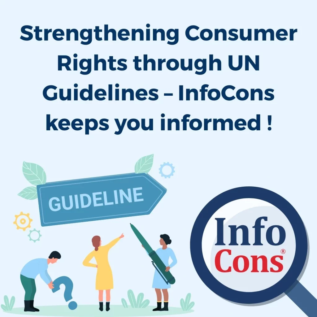 Strengthening Consumer Rights through UN Guidelines – InfoCons Consumers Protection keeps you informed !