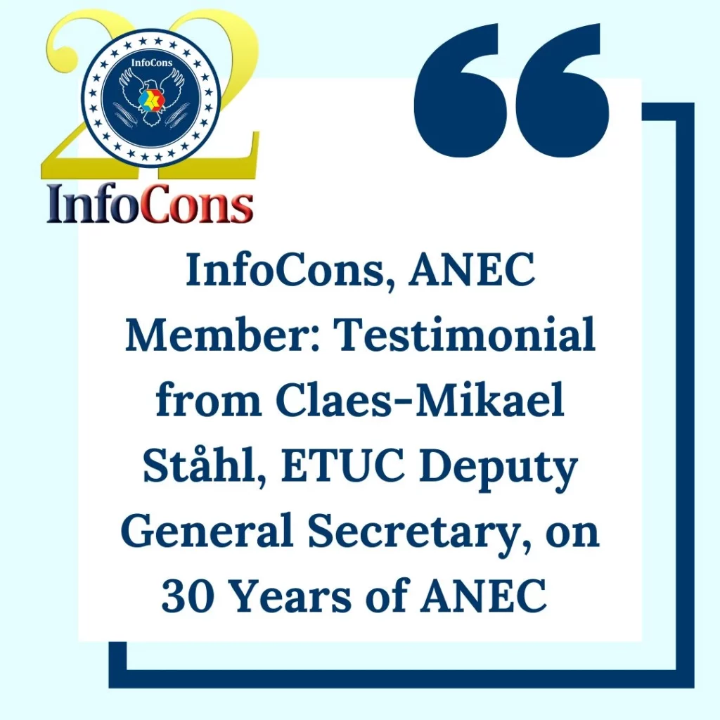 InfoCons – Consumers Protection , ANEC Member : Testimonial from Claes-Mikael Ståhl , ETUC Deputy General Secretary , on 30 Years of ANEC