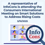 A representative of InfoCons Consumers Protection is attending the Consumers International Meeting on Smart Solutions to Address Rising Costs