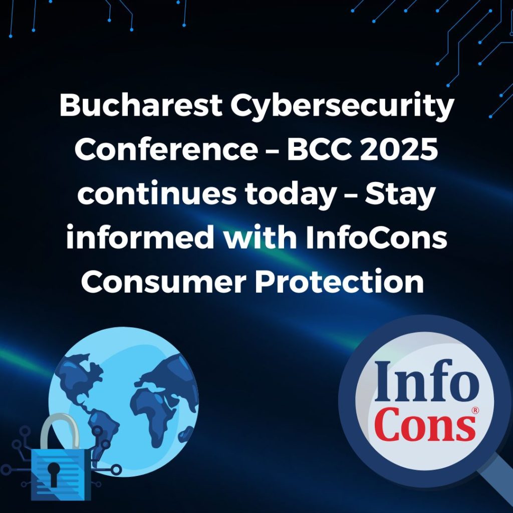 Bucharest Cybersecurity Conference – BCC 2025 continues today – Stay informed with InfoCons Consumer Protection