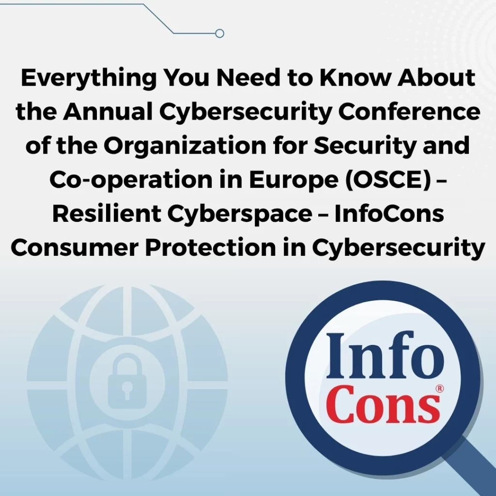 Everything You Need to Know About the Annual Cybersecurity Conference of the Organization for Security and Co-operation in Europe (OSCE) – Resilient Cyberspace – InfoCons Consumer Protection in Cybersecurity