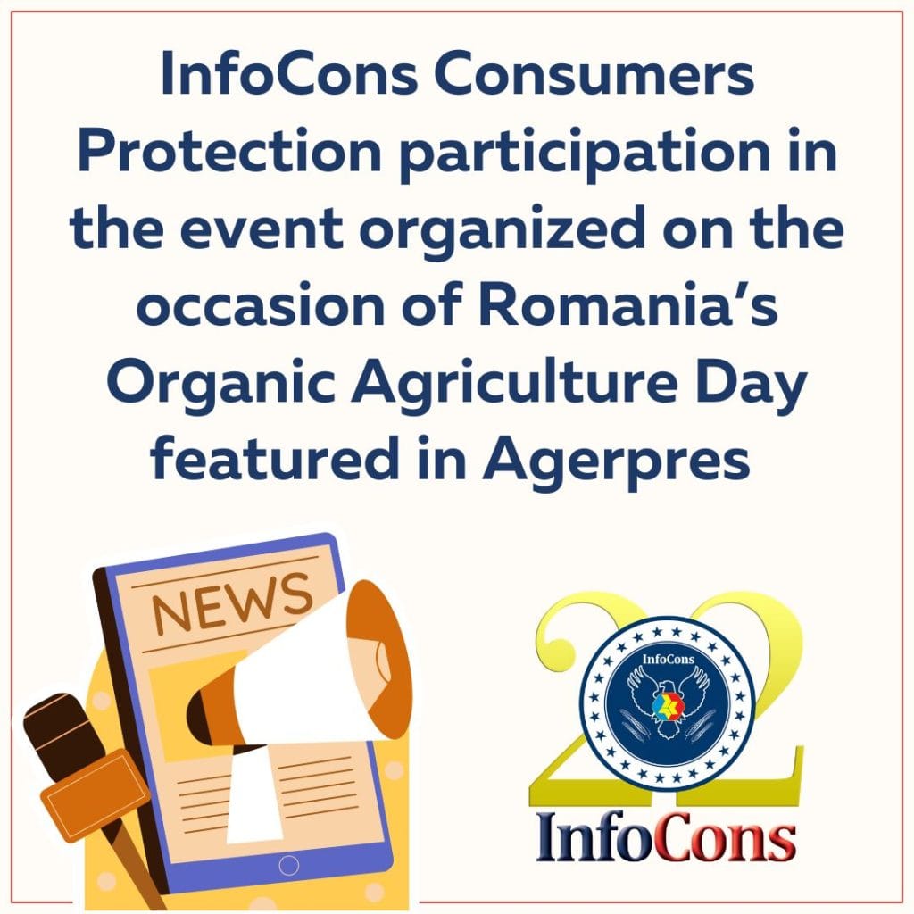 InfoCons Consumers Protection participation in the event organized on the occasion of Romania’s Organic Agriculture Day featured in Agerpres