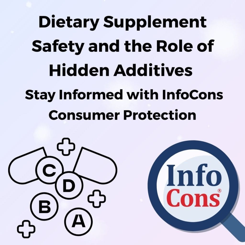 Dietary Supplement Safety and the Role of Hidden Additives – Stay Informed with InfoCons Consumer Protection !
