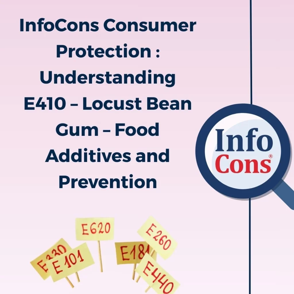 InfoCons Consumer Protection : Understanding E410 – Locust Bean Gum – Food Additives and Prevention