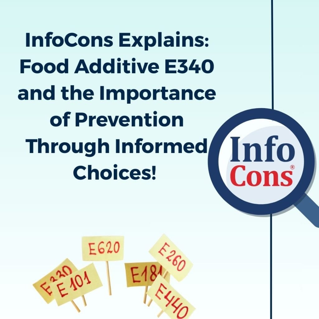 InfoCons Consumer Protection Explains : Food Additive E340 and the Importance of Prevention Through Informed Choices