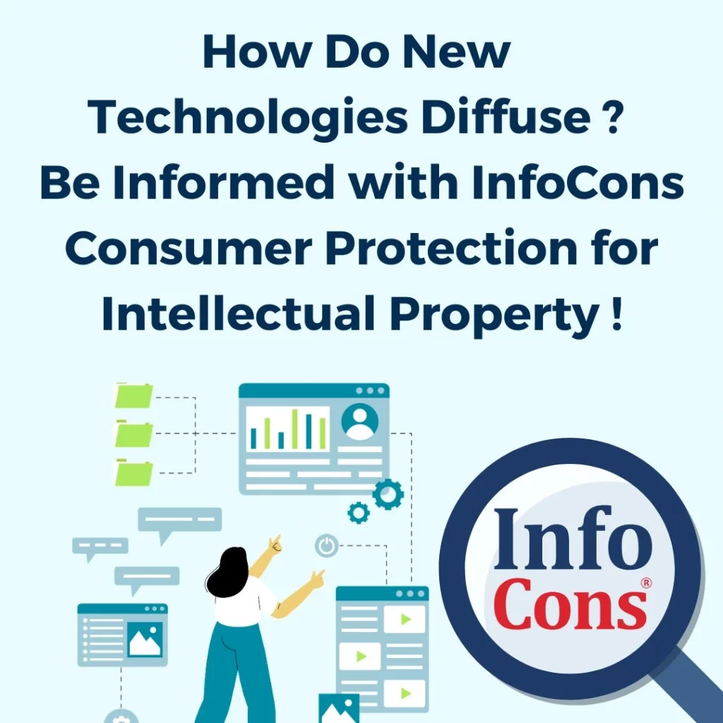 How Do New Technologies Diffuse ? Be Informed with InfoCons Consumer Protection for Intellectual Property !