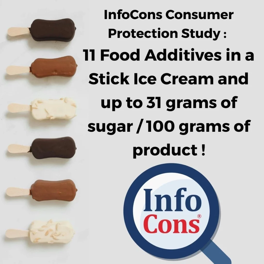 InfoCons Consumer Protection Study : 11 Food Additives in a Stick Ice Cream and up to 31 grams of sugar / 100 grams of product !