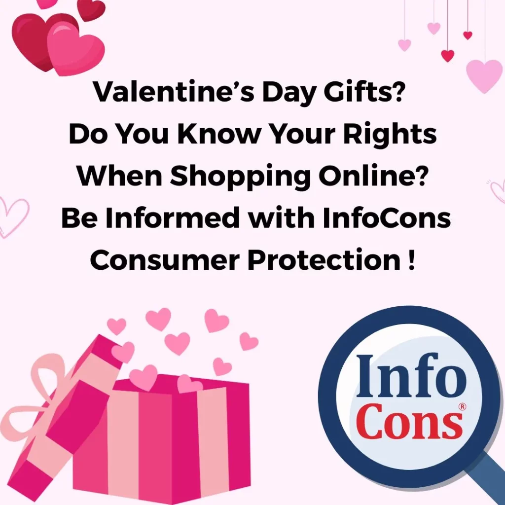 Valentine’s Day Gifts ? Do You Know Your Rights When Shopping Online ? Be Informed with InfoCons Consumer Protection !