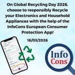 On Global Recycling Day 2026, choose to responsibly Recycle your Electronics and Household Appliances with the help of the InfoCons European Consumer Protection App !