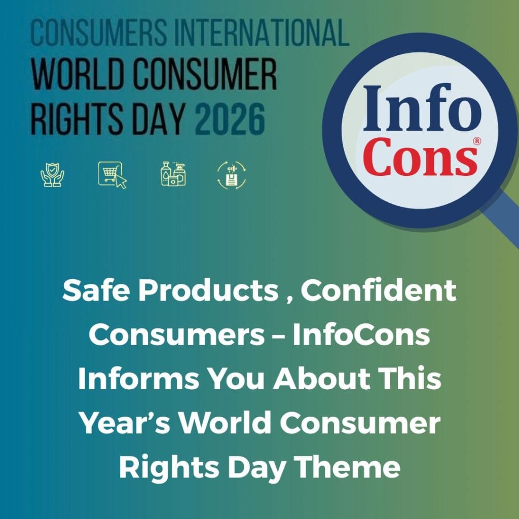 Safe Products , Confident Consumers – InfoCons Informs You About This Year’s World Consumer Rights Day Theme