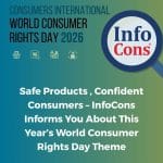 Safe Products , Confident Consumers – InfoCons Informs You About This Year’s World Consumer Rights Day Theme