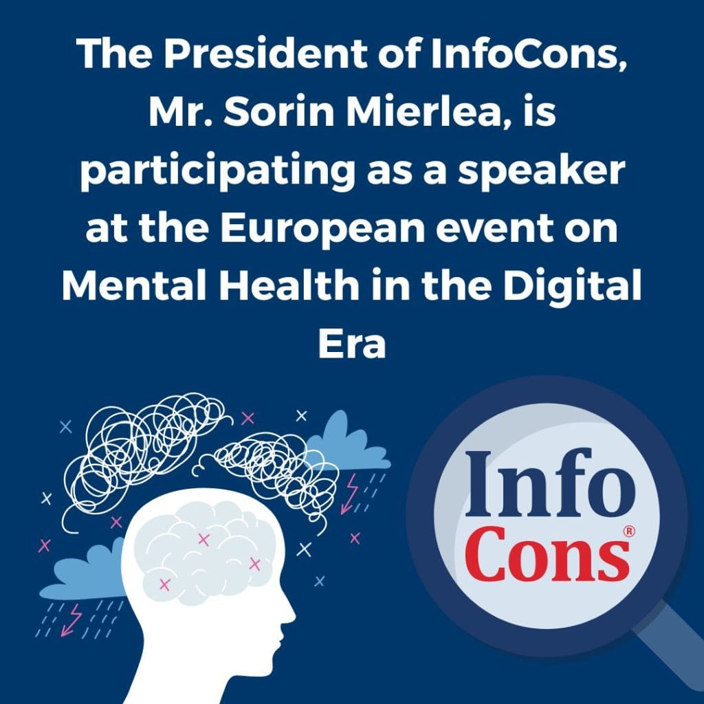 The President of InfoCons Consumer Protection , Mr. Sorin Mierlea , is participating as a speaker at the European event on Mental Health in the Digital Era