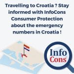 Travelling to Croatia ? Stay informed with InfoCons Consumer Protection about the emergency numbers in Croatia !
