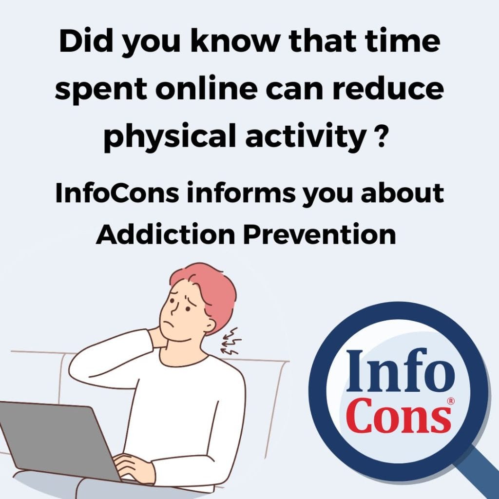 Did you know that time spent online can reduce physical activity ? InfoCons Consumer Protection informs you about Addiction Prevention !