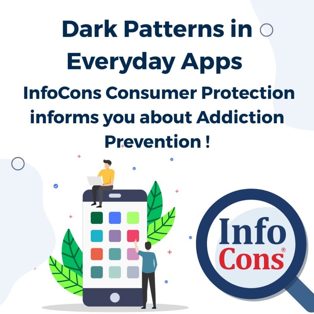 Dark Patterns in Everyday Apps - InfoCons Consumer Protection informs you about Addiction Prevention !