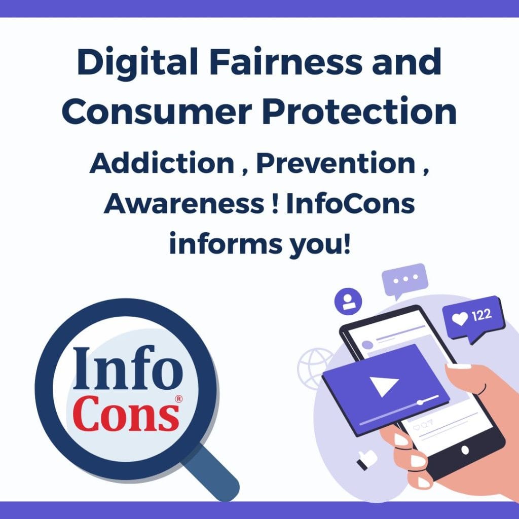 Digital Fairness and Consumer Protection - Addiction , Prevention , Awareness ! InfoCons Consumer Protection informs you!
