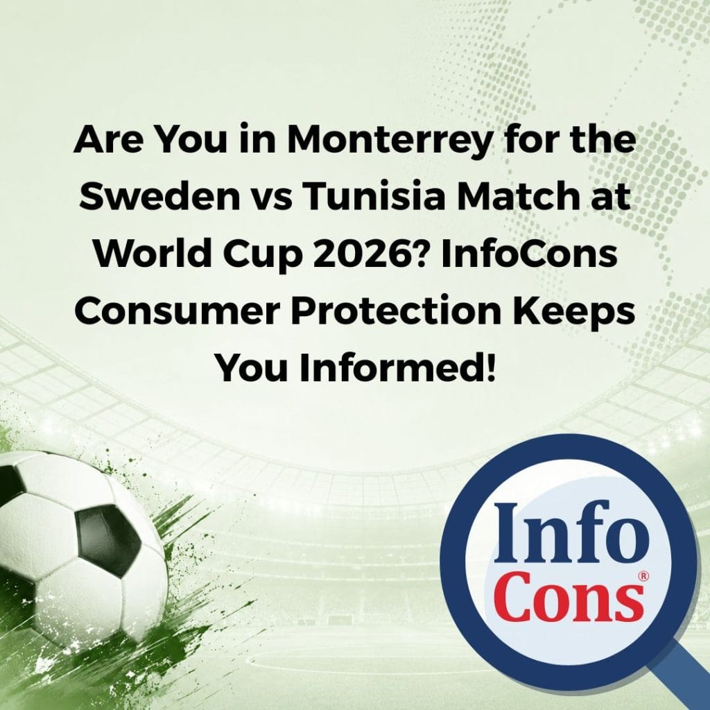 Are You in Monterrey - Mexico for the Sweden vs Tunisia Match at World Cup 2026 ? InfoCons Consumer Protection Keeps You Informed !