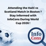 Attending the Haiti vs Scotland Match in Boston ? Stay Informed with InfoCons Consumer Protection During World Cup 2026 !