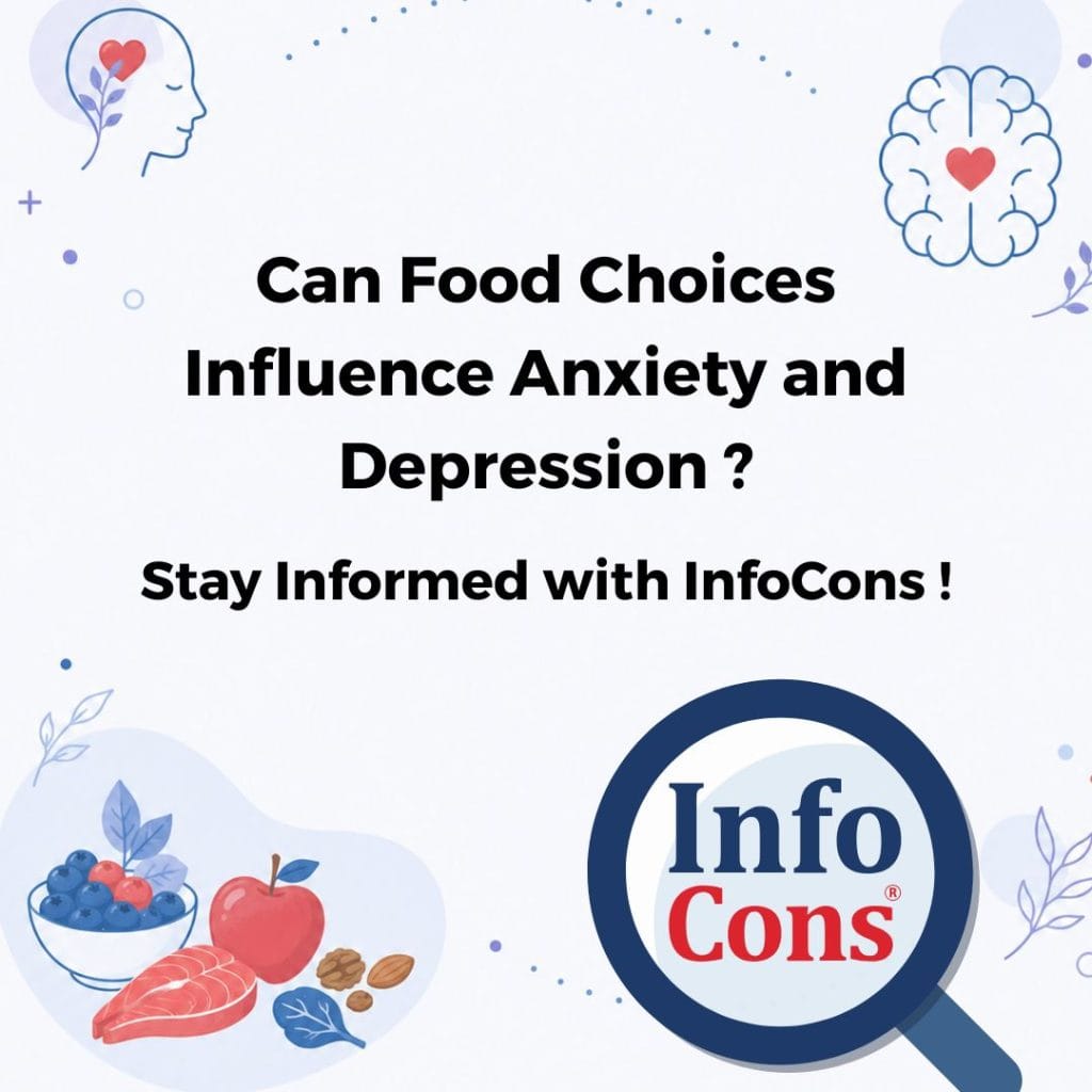 Can Food Choices Influence Anxiety and Depression ? Stay Informed with InfoCons !