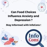 Can Food Choices Influence Anxiety and Depression ? Stay Informed with InfoCons !