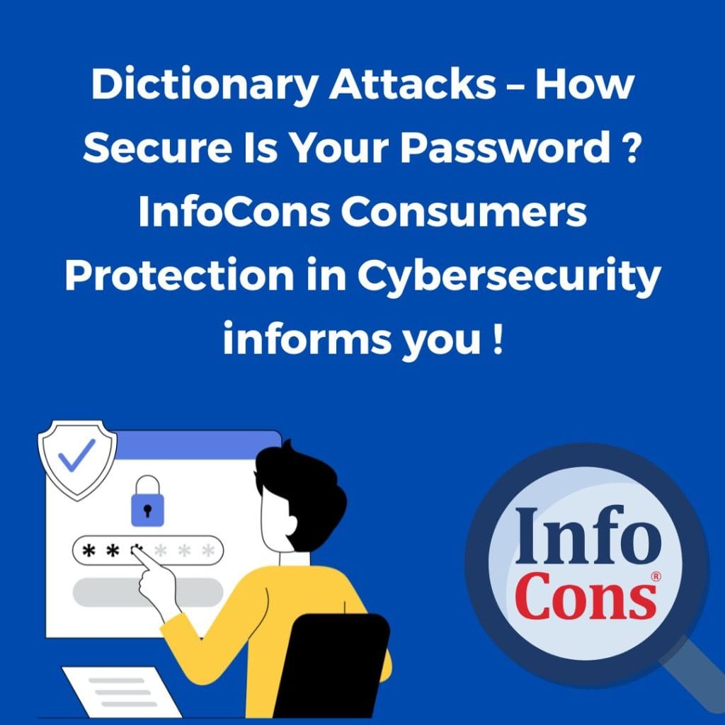 Dictionary Attacks – How Secure Is Your Password ? InfoCons Consumers Protection in Cybersecurity informs you !