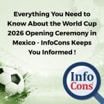 Everything You Need to Know About the World Cup 2026 Opening Ceremony in Mexico - InfoCons Consumer Protection Keeps You Informed !