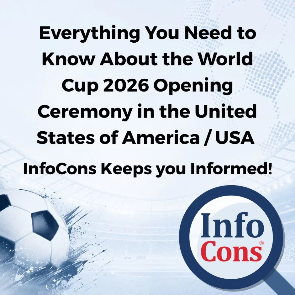 Everything You Need to Know About the World Cup 2026 Opening Ceremony in the United States of America / USA – InfoCons Consumer Protection Keeps You Informed !