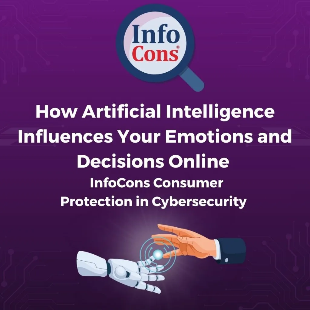 How Artificial Intelligence Influences Your Emotions and Decisions Online - InfoCons Consumer Protection in Cybersecurity informs you !
