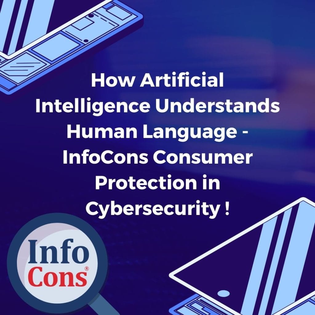 How Artificial Intelligence Understands Human Language - InfoCons Consumer Protection in Cybersecurity !
