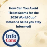 How Can You Avoid Ticket Scams for the 2026 World Cup ? InfoCons helps you stay informed !
