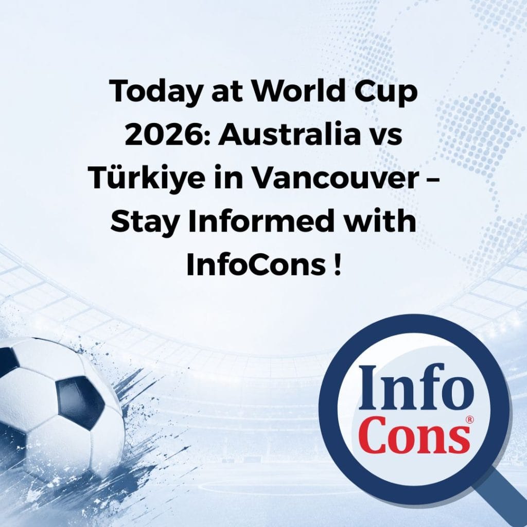 Today at World Cup 2026 : Australia vs Türkiye in Vancouver - Stay Informed with InfoCons Consumer Protection !