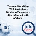 Today at World Cup 2026 : Australia vs Türkiye in Vancouver - Stay Informed with InfoCons Consumer Protection !