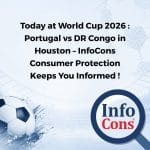 Today at World Cup 2026 : Portugal vs DR Congo in Houston – InfoCons Consumer Protection Keeps You Informed !
