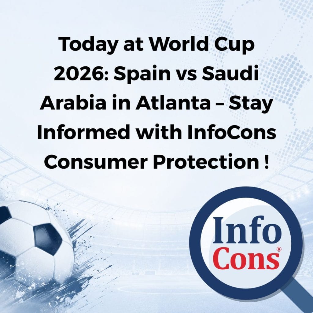 Today at World Cup 2026 : Spain vs Saudi Arabia in Atlanta – Stay Informed with InfoCons Consumer Protection !