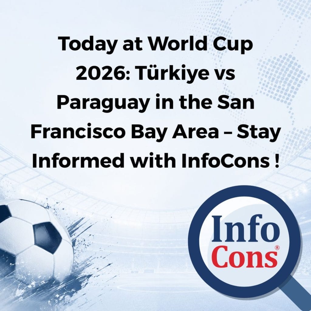 Today at World Cup 2026 : Türkiye vs Paraguay in the San Francisco Bay Area – Stay Informed with InfoCons Consumer Protection !