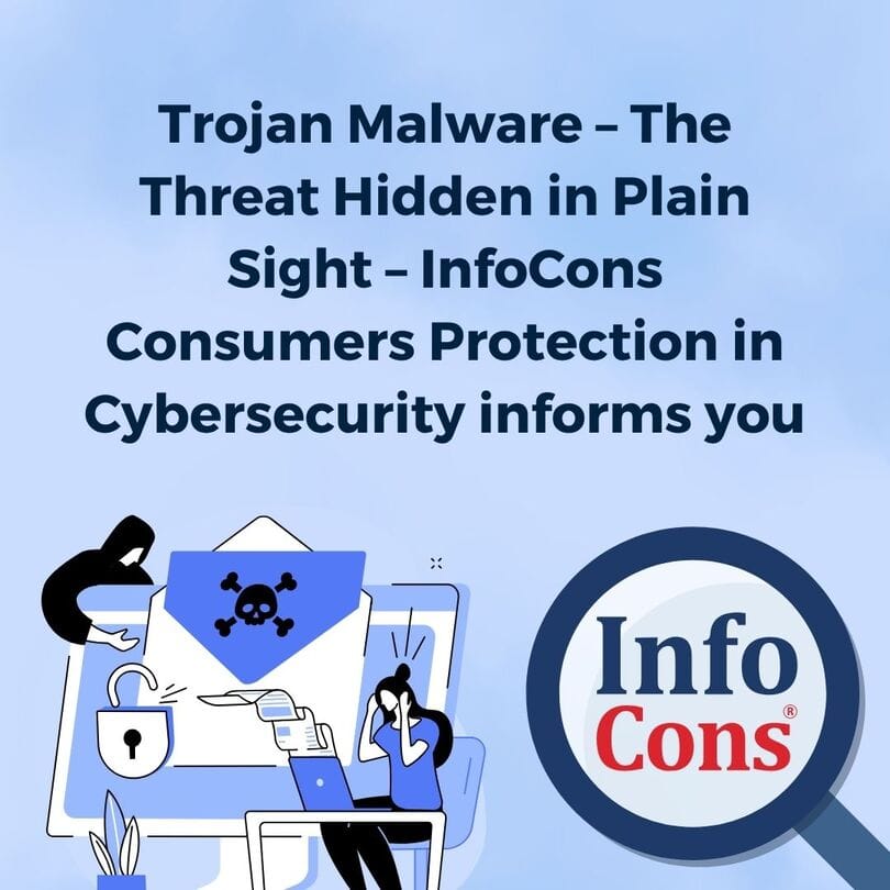 Trojan Malware – The Threat Hidden in Plain Sight – InfoCons Consumers Protection in Cybersecurity informs you