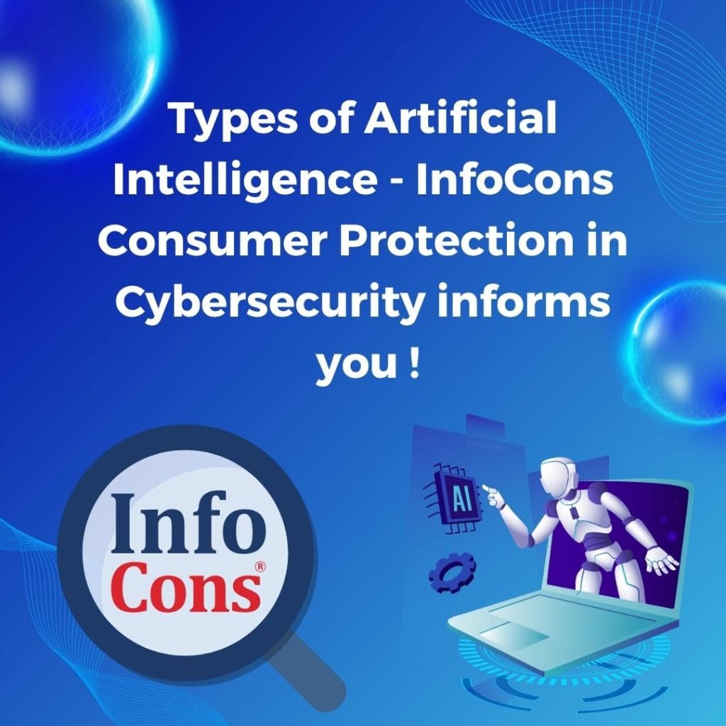 Types of Artificial Intelligence - InfoCons Consumer Protection in Cybersecurity informs you !