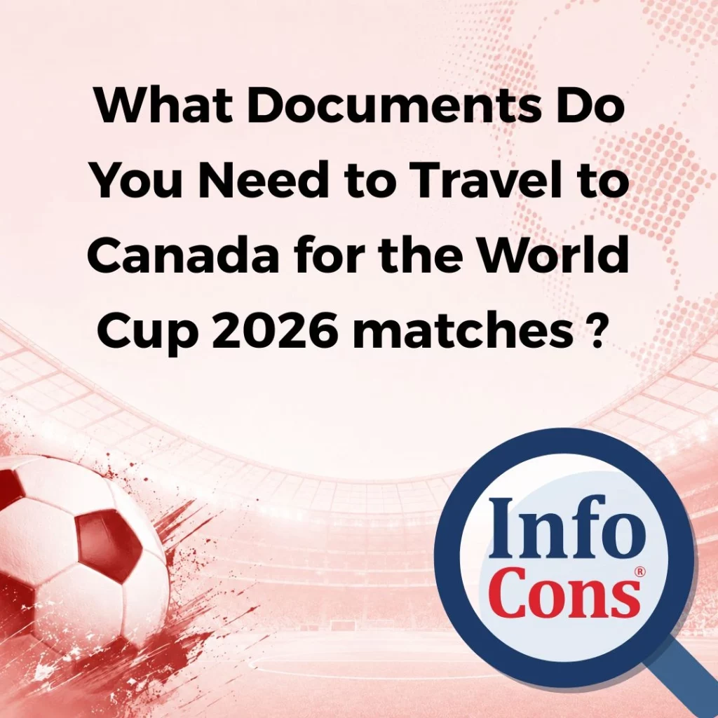 What Documents Do You Need to Travel to Canada for the World Cup 2026 matches ? Stay Informed with InfoCons !