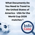 What Documents Do You Need to Travel to the United States of America - USA for the World Cup 2026 matches ? Stay Informed with InfoCons !