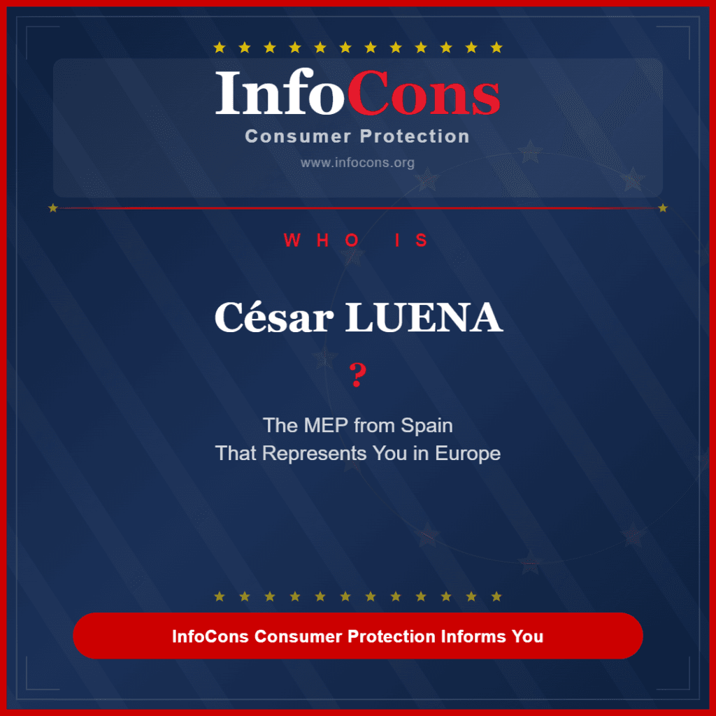 Who is César LUENA ? The MEP from Spain That Represents You in Europe - InfoCons Consumer Protection Informs You