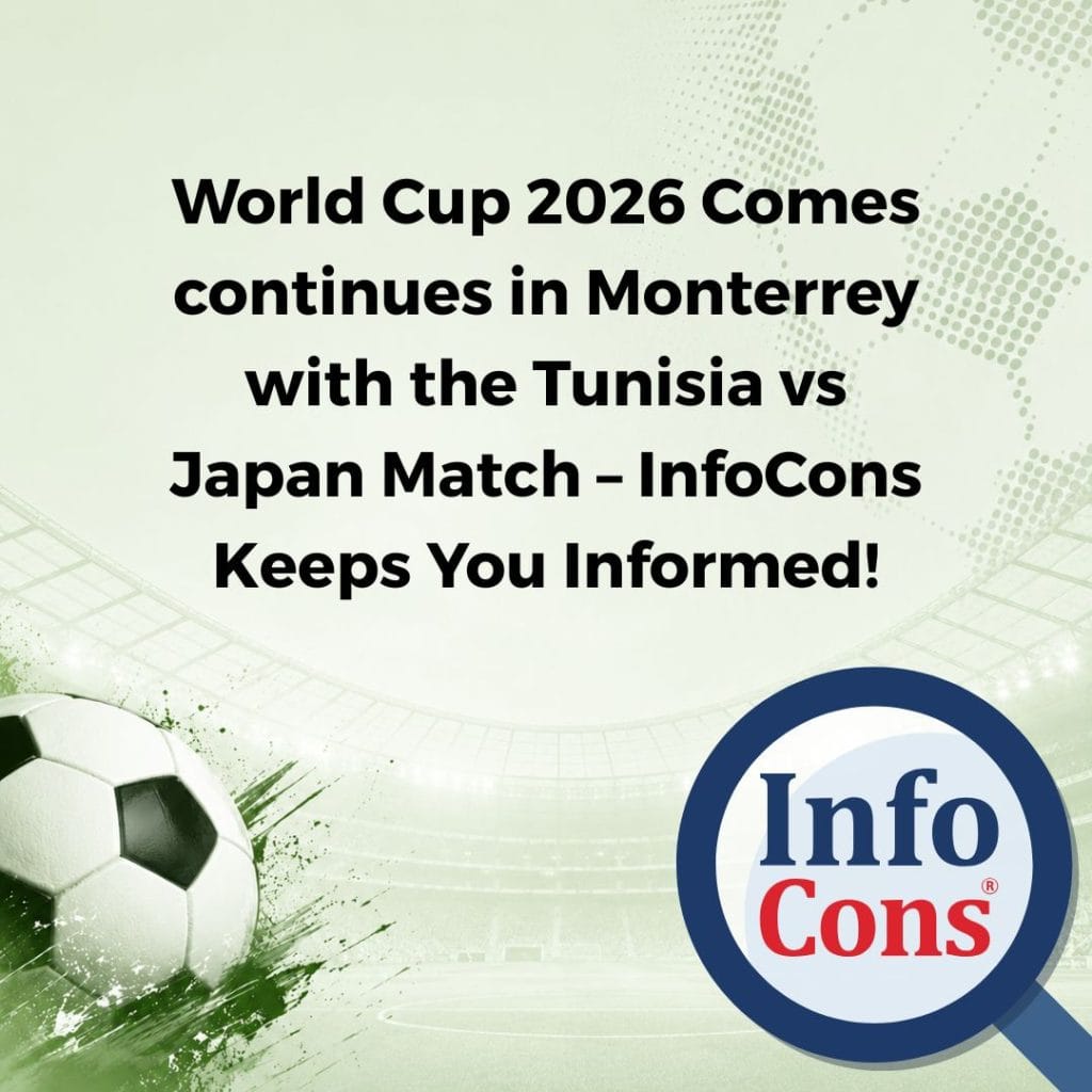 World Cup 2026 Comes continues in Monterrey with the Tunisia vs Japan Match – InfoCons Consumer Protection Keeps You Informed!