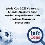 World Cup 2026 Comes to Atlanta : Spain vs Cabo Verde – Stay Informed with InfoCons Consumer Protection !