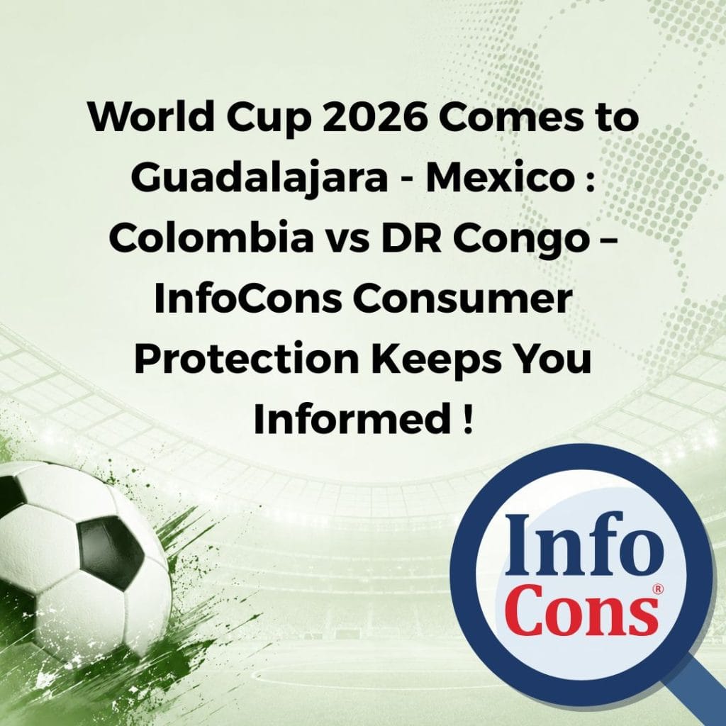 World Cup 2026 Comes to Guadalajara - Mexico : Colombia vs DR Congo – InfoCons Consumer Protection Keeps You Informed !