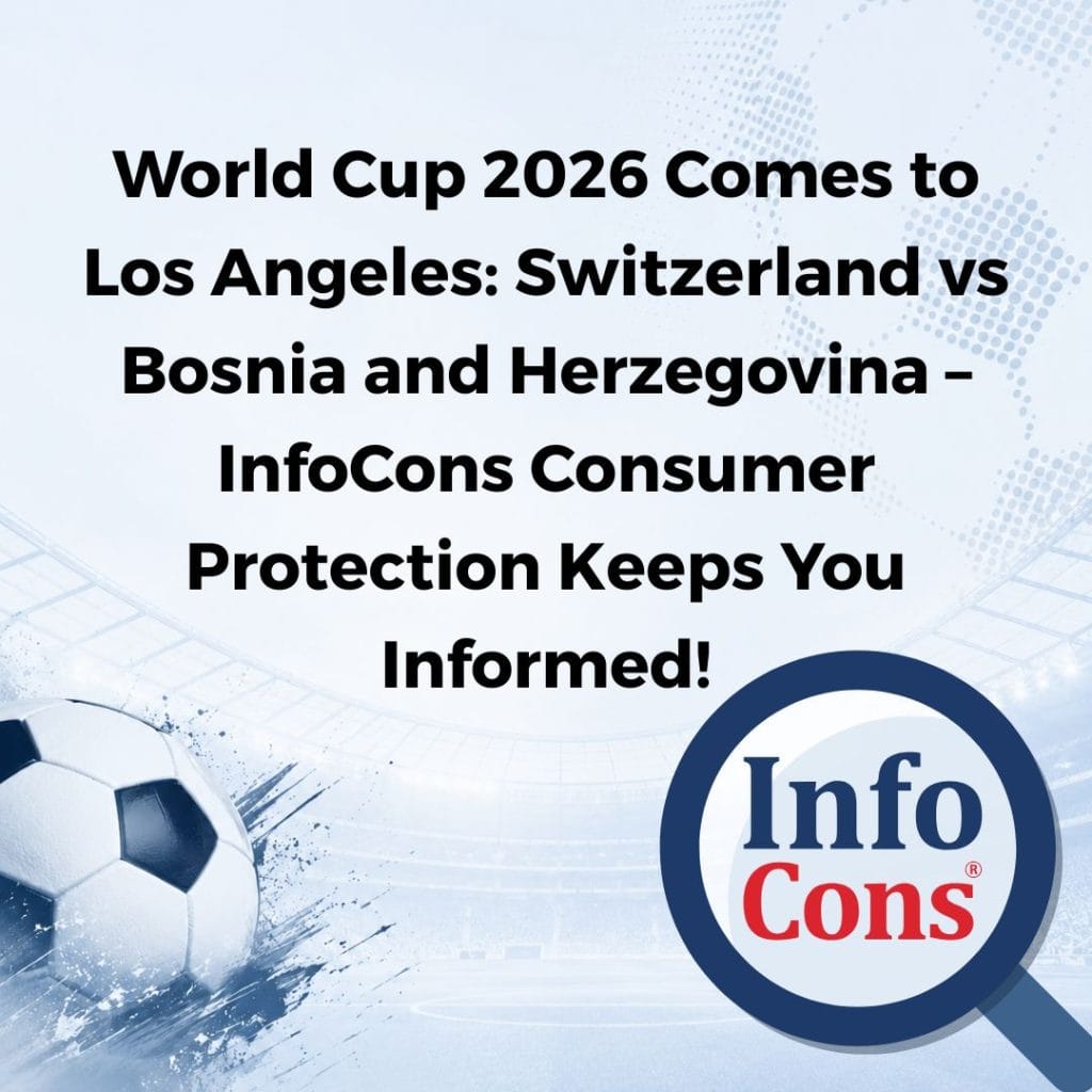 World Cup 2026 Comes to Los Angeles: Switzerland vs Bosnia and Herzegovina – InfoCons Consumer Protection Keeps You Informed!