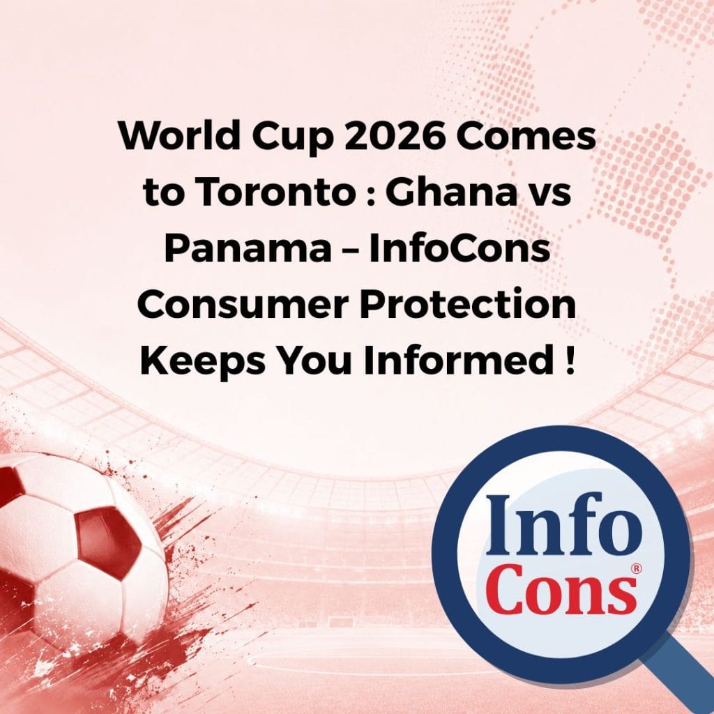 World Cup 2026 Comes to Toronto : Ghana vs Panama – InfoCons Consumer Protection Keeps You Informed !