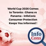 World Cup 2026 Comes to Toronto : Ghana vs Panama – InfoCons Consumer Protection Keeps You Informed !