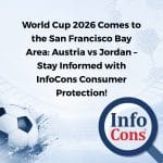 World Cup 2026 Comes to the San Francisco Bay Area : Austria vs Jordan – Stay Informed with InfoCons Consumer Protection !