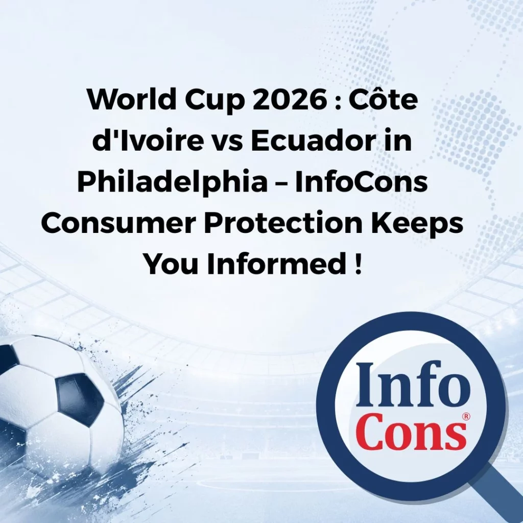 World Cup 2026 : Côte d'Ivoire vs Ecuador in Philadelphia – InfoCons Consumer Protection Keeps You Informed !